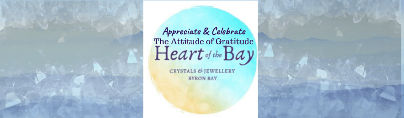 Appreciate & Celebrate - Heart of the Bay - Byron Bay Crystals