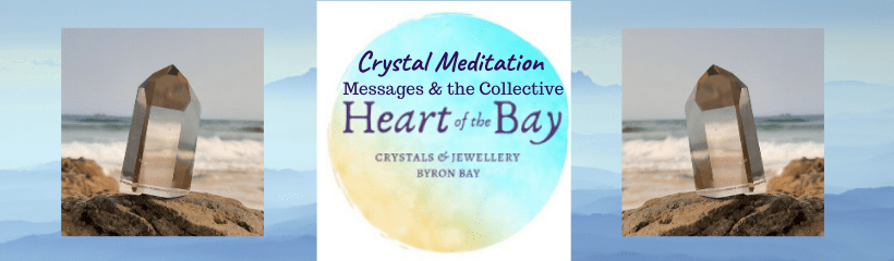 Heart of the Bay - Byron Bay Crystals - Crystal Meditation